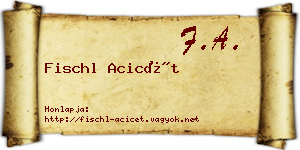 Fischl Acicét névjegykártya